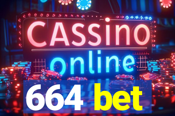 664 bet